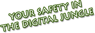 Your safety in the digital jungle