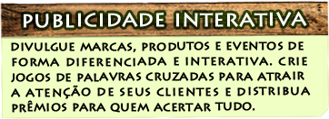 Publicidade Interativa - divulgue marcas, produtos e eventos de forma diferenciada e interativa. crie jogos de palavras cruzadas para atrair a atenção de seus clientes e distribua prêmios para quem acertar tudo.